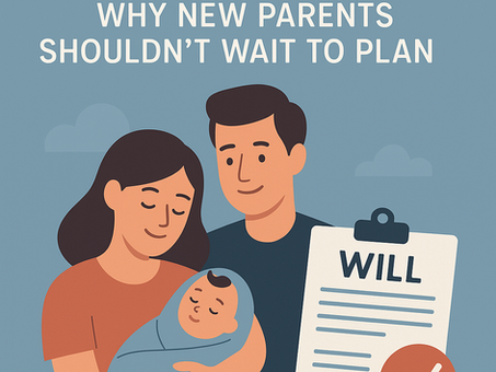 New Baby, New Will: Why New Parents Shouldn’t Wait to Plan