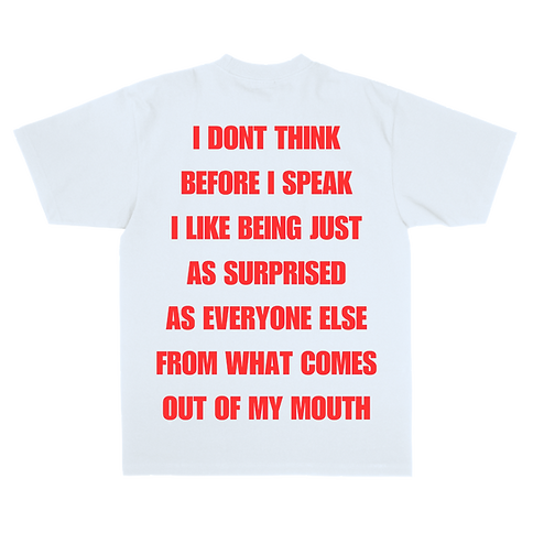 I DONT THINK before I SPEAK I like BEING JUST as SURPRISED as EVERYONE ELSE from WHAT COME