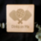 Dinks On Me Hardwood Coaster