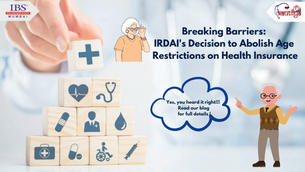 Breaking Barriers: IRDAI's Decision to Abolish Age Restrictions on Health Insurance