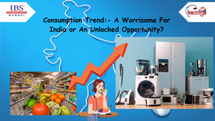 Consumption Trend:- A Worrisome For India or An Unlocked Opportunity?