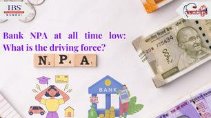 Bank NPA at all-time low: What is the driving force?