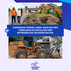 Campanha Cidade Limpa: Mais de 6 mil toneladas de entulhos são retiradas em
Cruzeiro do Sul