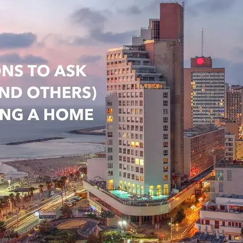 Key Questions to Ask Yourself (and Others) Before Buying a Home in Israel