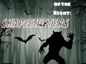 Creatures of the Night: Shapeshifters