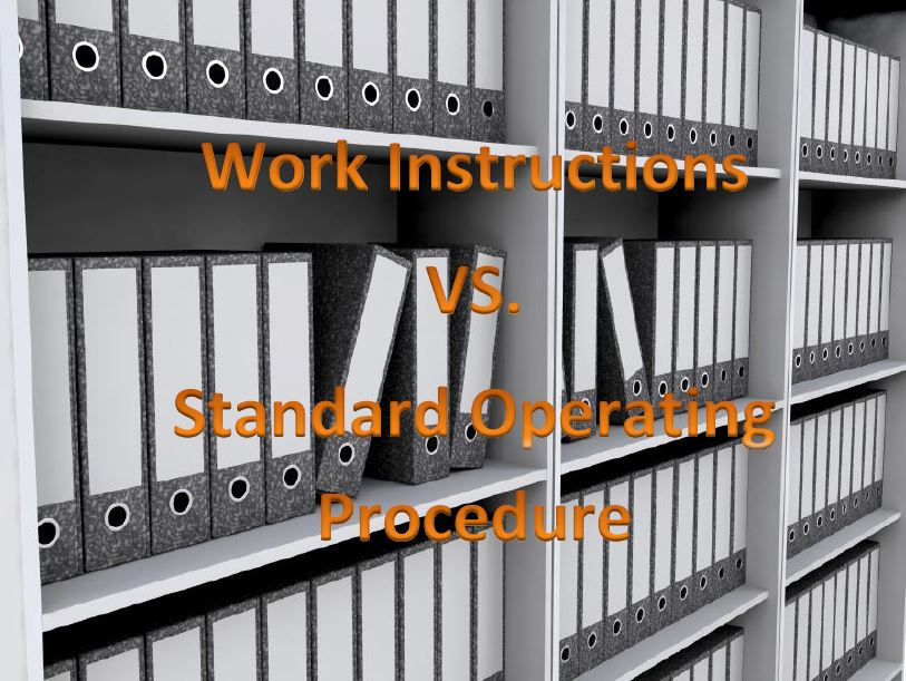 Work Instructions VS. Standard Operating Procedures ...