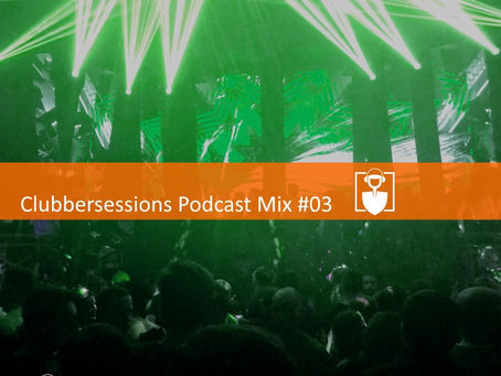 Clubbersessions Podcast Mix #03