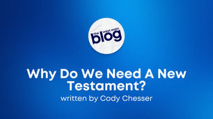 Why Do We Need a New Testament?