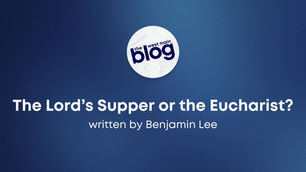 The Lord's Supper or The Eucharist