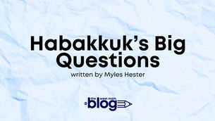 Habakkuk’s Big Questions