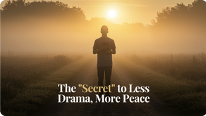 The "Secret" to Less Drama, More Peace