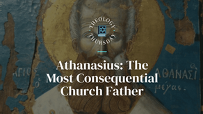 Athanasius: The Most Consequential Church Father