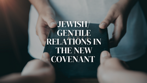Jewish/Gentile Relations in the New Covenant  Part 2
