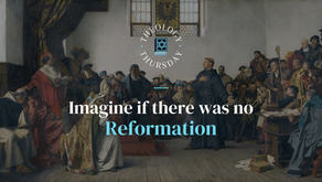 Imagine if there was no Reformation...