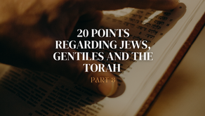 20 Points Regarding Jews, Gentiles and the Torah Part 3