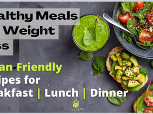 Healthy Meals For Weight Loss | Vegetarian & Vegan Friendly
