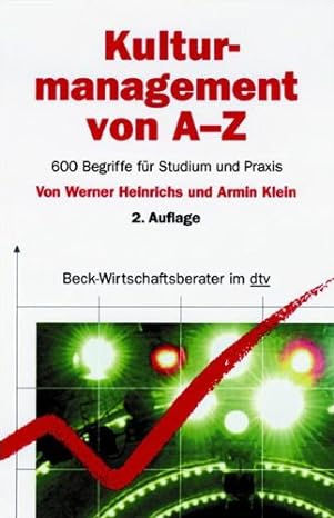 Kulturmanagement von A-Z, 600 Begriffe für Studium und Beruf