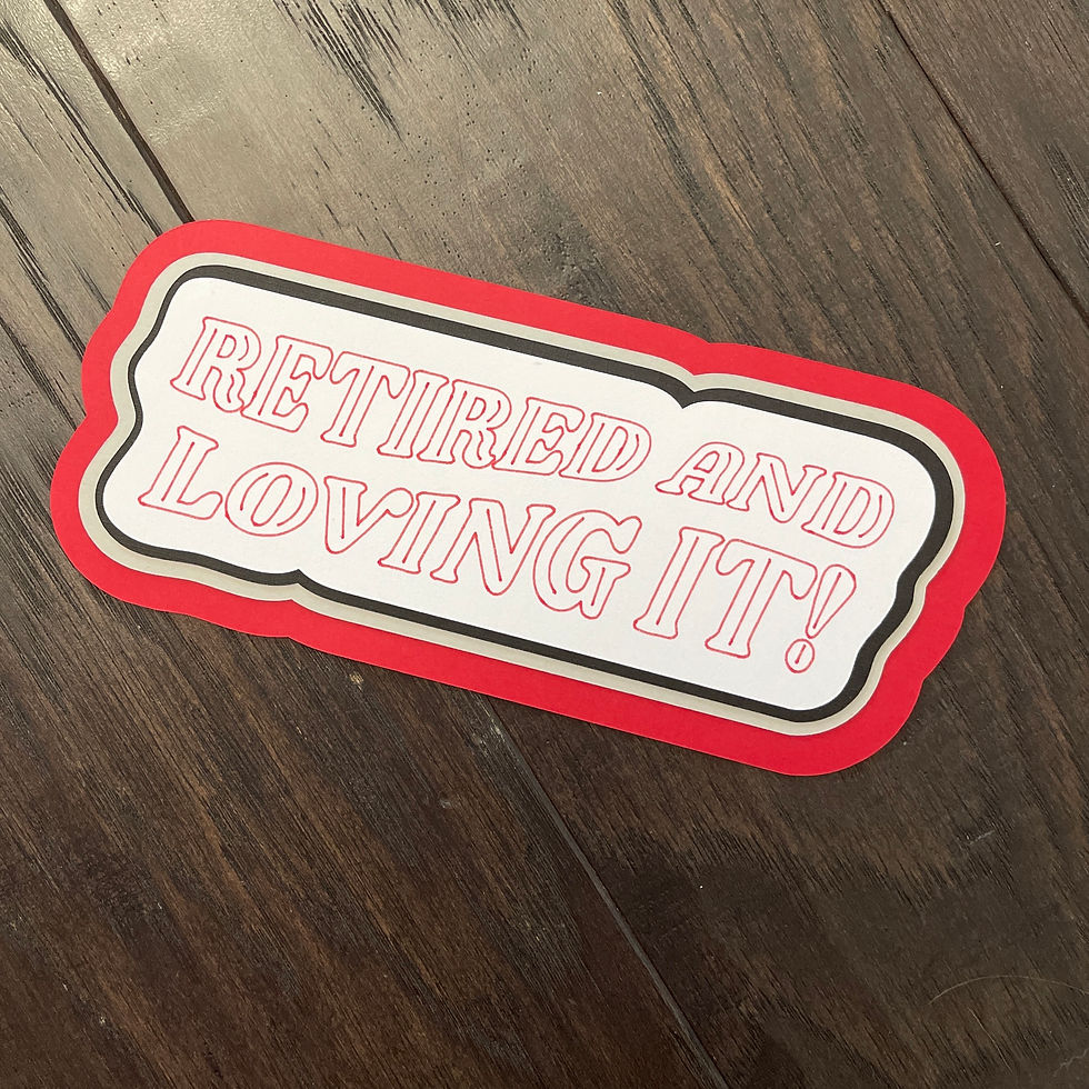 Retired and loving it!