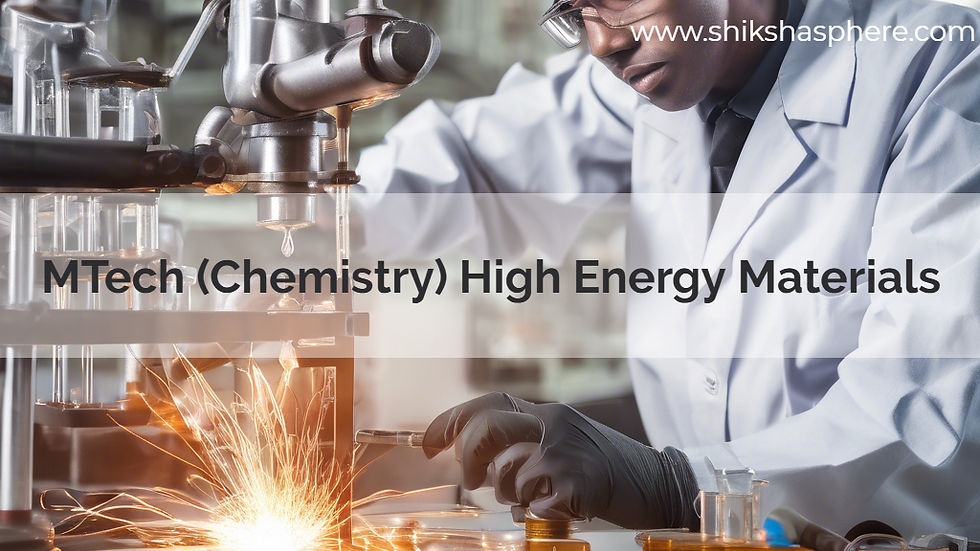 MTech (Chemistry) High Energy Materials