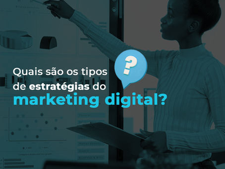 Quais são os tipos de estratégia no Marketing Digital?