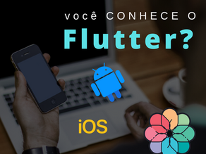VOCÊ CONHECE O FLUTTER ?