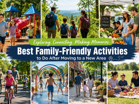Best Family-Friendly Activities to Do After Moving to a New Area