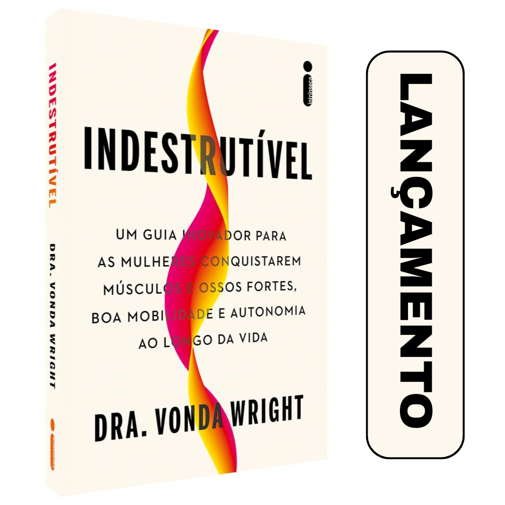 Indestrutível: Um guia inovador para as mulheres conquistarem músculos