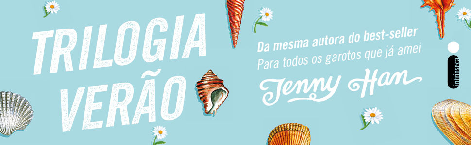 Miniatura: Banner trilogia Verão Jenny Han destacando a frase da mesma autora de Para todos os garotos