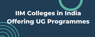 IIM Colleges in India Offering UG Programmes