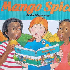 The Nostalgic Mango Spice: 44 Caribbean Songs (Music and Lyrics)