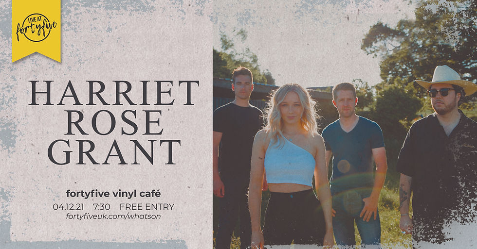 Harriet Rose Grant • Live At FortyFive