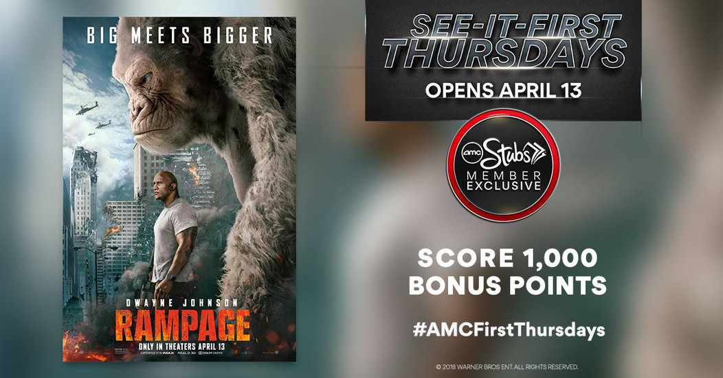 AMC Stubs Premiere exclusive: See-it-first Thursday screening of ‘Rampage’ with Dwayne Johnson. Score 1,000 bonus points. Opens April 13.