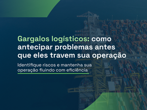 Gargalos logísticos: como antecipar problemas e evitar prejuízos