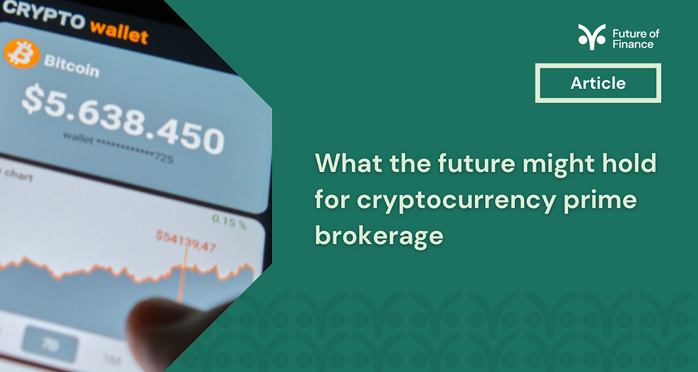 Bitcoin wallet app shows balance and chart. Text reads, "What the future might hold for cryptocurrency prime brokerage." Turquoise background.