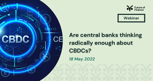 Are central banks thinking radically enough about CBDCs?