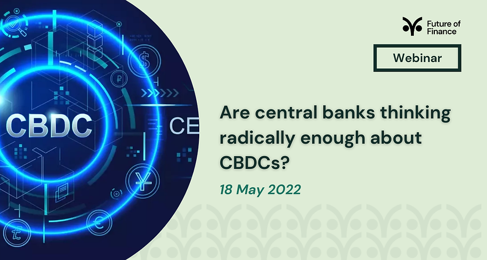 Blue digital circle with "CBDC" inside, futuristic design. Text: "Are central banks thinking radically about CBDCs? 18 May 2022, Webinar."