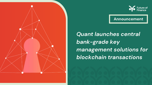 Quant launches central bank-grade key management solutions for blockchain transactions