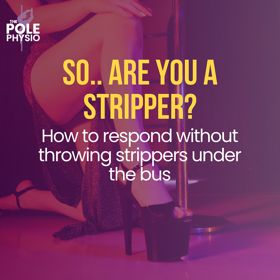 “So… Are You a Stripper?” How to Respond Without Throwing Strippers Under the Bus