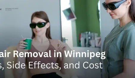 Laser Hair Removal in Winnipeg: Benefits, Side Effects, and Cost