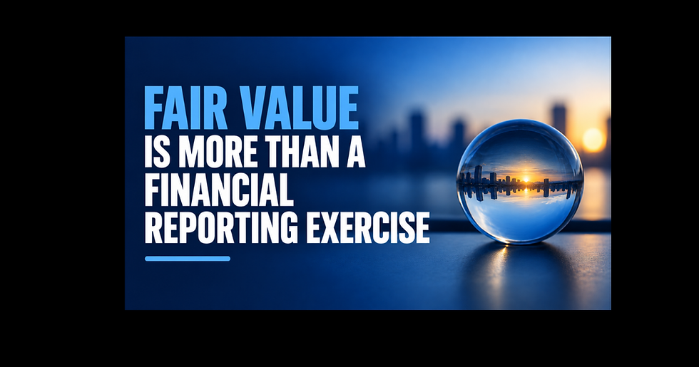 Fair Value Is More Than a Financial Reporting Exercise
