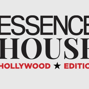 ESSENCE House: Hollywood Edition