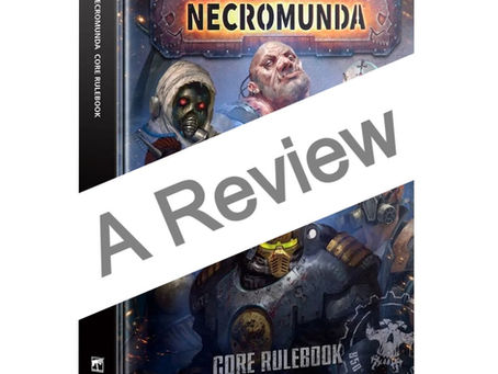 The New Necromunda Core Rulebook a Review