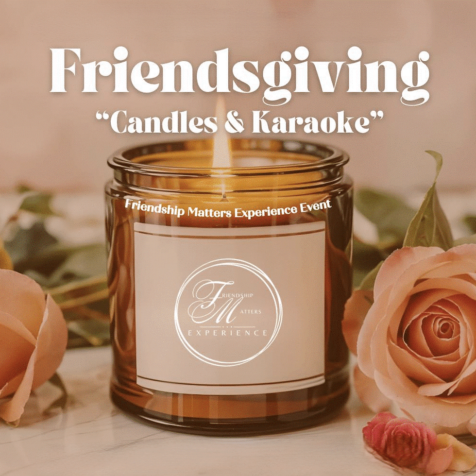 FRIENDSHIP MATTERS EXPERIENCE - PRIVATE TASTING EVENT