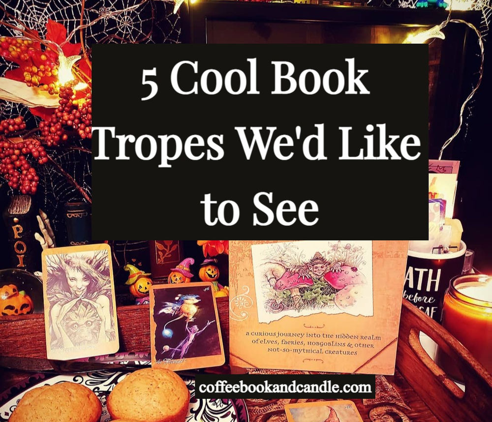 5 Cool Book Tropes We'd Like to See