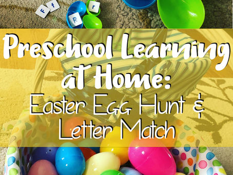 Preschool Learning at Home: Easter Egg Hunt & Letter Match
