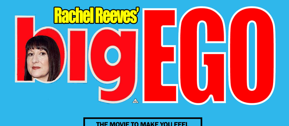 Rachel Reeves’ Big Ego: The Chancellor’s Biggest Liability