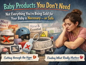 Baby Products You Don’t Need: Not Everything You’re Being Sold for Your Baby is Necessary — or Safe