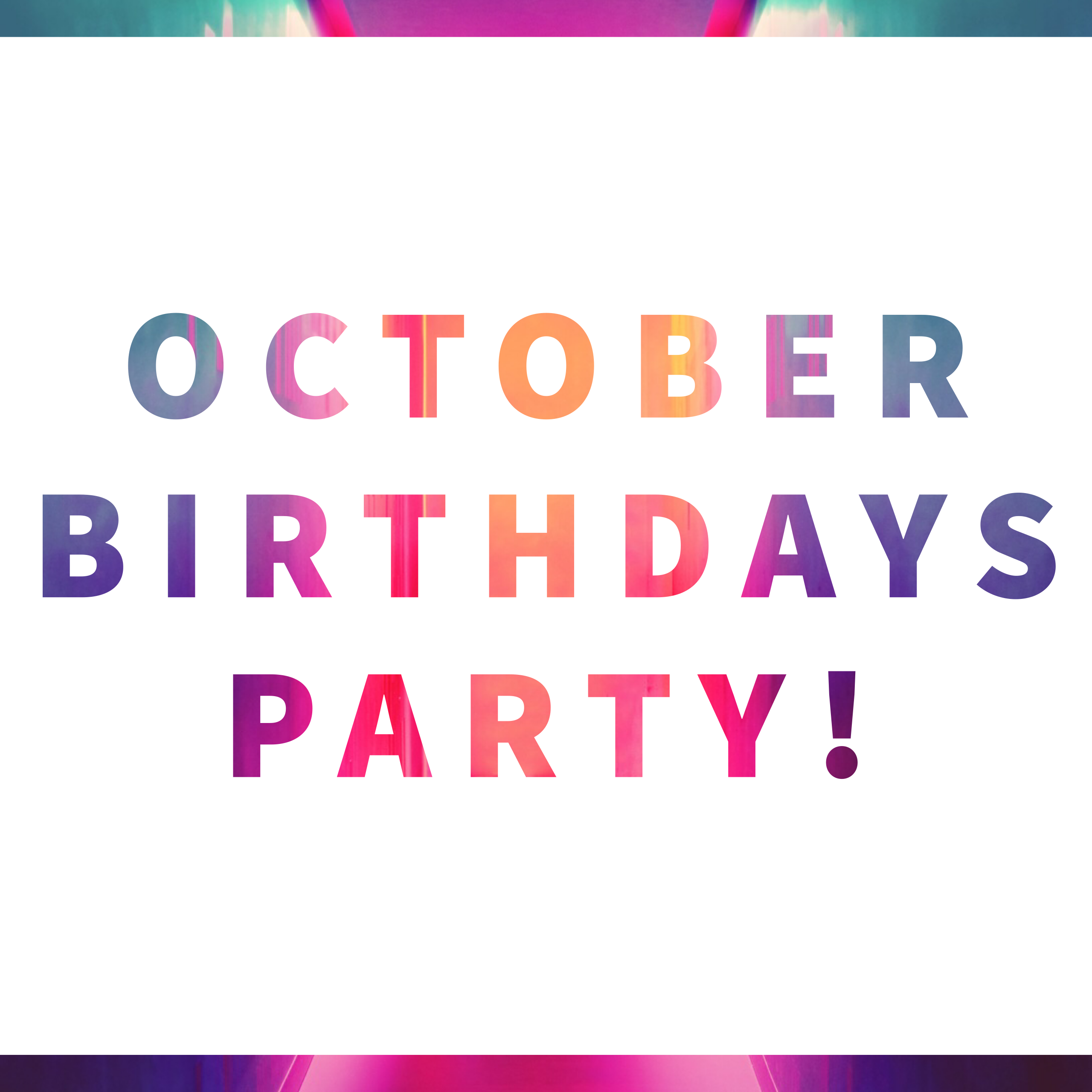 October Birthdays Party!