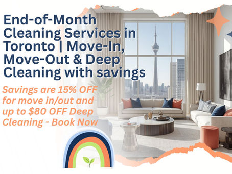 End-of-Month Cleaning in Toronto | Move-In, Move-Out & Deep Cleaning Services