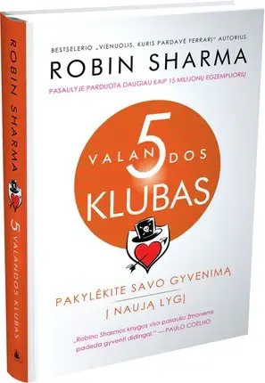 Sharma R. 5 Valandos Klubas: Pakylėkite Savo Gyvenimą Į Naują Lygį.